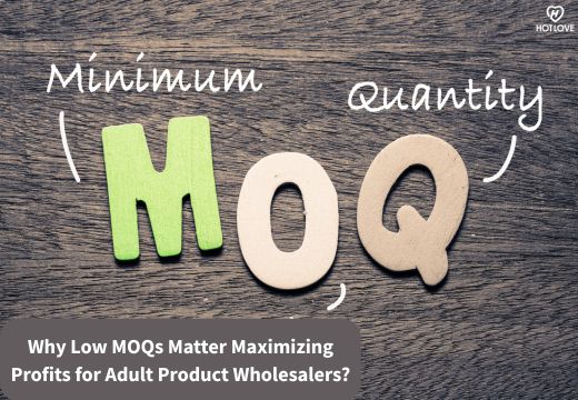 Why Low MOQs Matter Maximizing Profits for Adult Product Wholesalers
